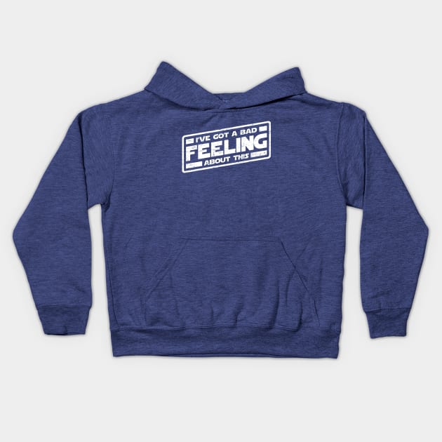 I've Got A Bad Feeling About This (worn look) Kids Hoodie by MoviTees.com